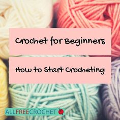 balls of yarn with the words crochet for beginners how to start crocheting