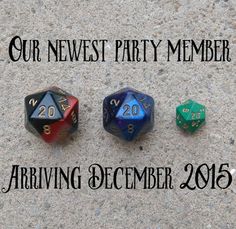 three dices sitting next to each other with the words our newest party member arriving december 2016