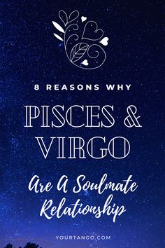 the words, 8 reason why piscies and virgo are a soulmate relationship