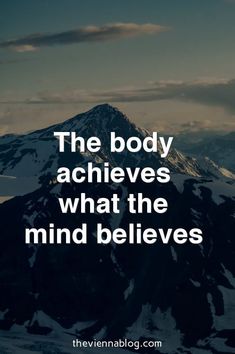 the body achieves what the mind belies quote on top of a snowy mountain