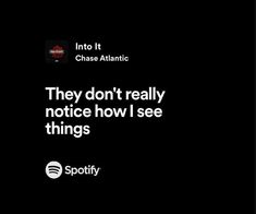 an ad for spotify with the caption they don't really notice how i see things