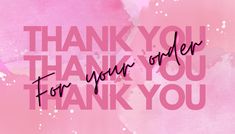 the words thank you for your order are written in black ink on a pink background