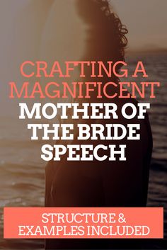 a woman standing in front of the ocean with text reading crafting a magnificent mother of the bride speech structure & examples included