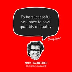 the quote to be successful, you have to have quantity of quality by mark fraueweier