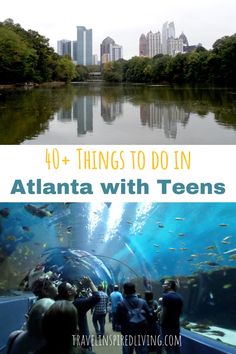 people looking at an aquarium with text overlay that reads 40 things to do in atlanta with teens