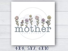 the word mother surrounded by flowers on top of a white wooden background with text that reads 4x4, 5x7, 6x10