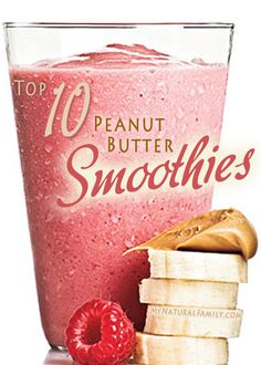 the top ten peanut butter smoothies are in front of a glass with raspberries