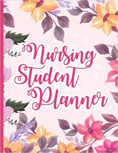 the nursing student planner is shown with flowers and leaves on it's front cover