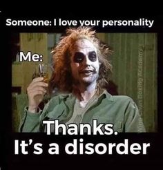 someone i love your personality me thanks it's a disorder