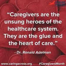 a quote from ronald adelman about caregiverss and the unsuning hero of the healthcare system