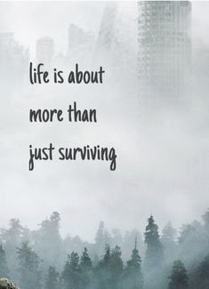 a person standing on top of a hill next to trees with a quote about life is about more than just surviving