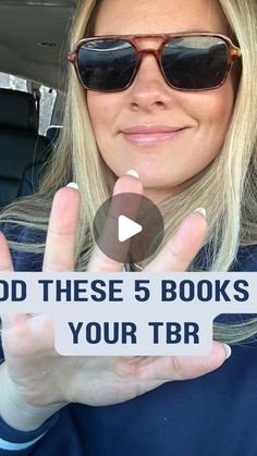 a woman in sunglasses holding up her hand with the words add these 5 books to your tbr