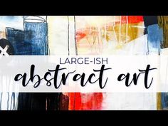 the words large - ish abstract art are in white and black letters on a multicolored background