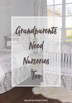 the words grandparents need nursery nurses too are in front of a white crib