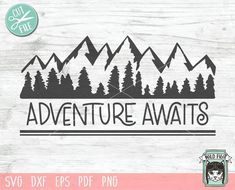 the adventure awaits svg file is shown with mountains and trees in black on white