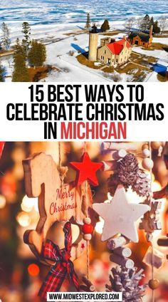 christmas decorations with the words 15 best ways to celebrate christmas in michigan on top and below