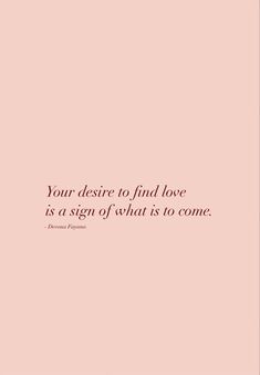 a pink background with the words your desired to find love is a sign of what is to come