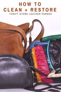 three purses sitting next to each other with the title how to clean and restore thrift store leather purses