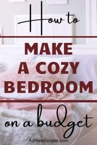 a bed with the words how to make a cozy bedroom on a budget and an image of