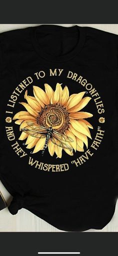 a sunflower with the words i learned to my dragonflies and they whipped have wings