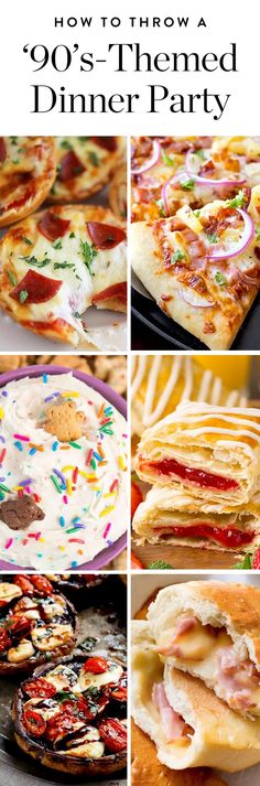 different types of pizzas and pastries with the words how to throw a 90's - themed dinner party