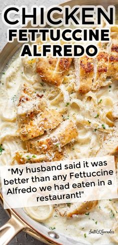 chicken fettuccine alfredo in a skillet with text overlay that reads, my husband said it was better than any fettuccine alfredo we had eaten in a restaurant