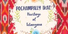 the words pockampilly kitt heritage of telangana are painted on a colorful background