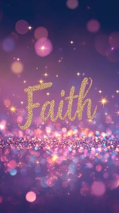 the word faith written in gold glitter on a purple and pink background with sparkling lights