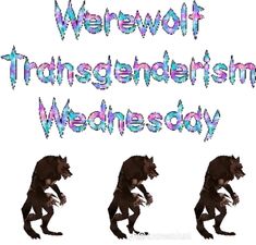 an image of three different animals with the words werewolves transcendism wednesday on them