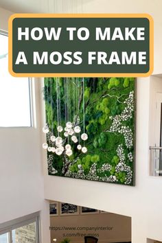 a painting hanging on the wall in a living room next to a staircase with text overlay that reads how to make a moss frame