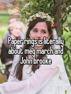 a woman wearing a wedding dress with the words paper rings literally about me march and john brooke