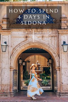 a woman standing in front of a building with the words how to spend 4 days in sedona