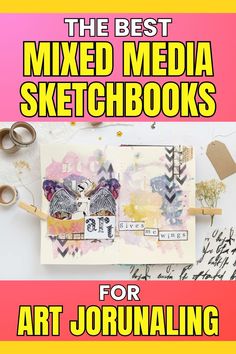 the best mixed media sketchbooks for art journaling