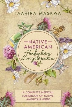 the native american herb encylpia book with an image of flowers and bees