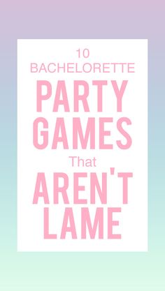 the words bachelor party games that aren't lame are in pink and blue tones