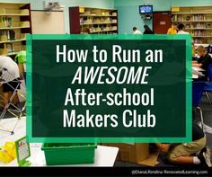 kids are sitting at desks in a library with the words how to run an awesome after school maker's club