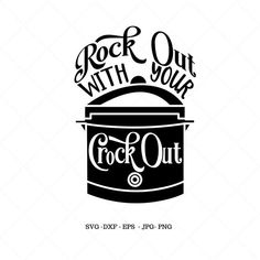 rock out with your crock out svg file