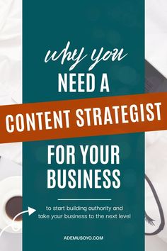 the words why you need a content strategist for your business on top of a table