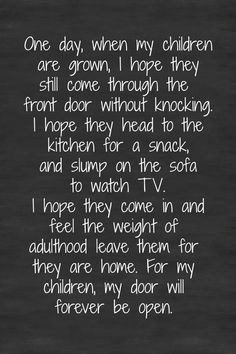 a poem written in chalk on a blackboard that says, one day when my children are grown i hope they still come through the front door