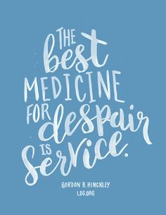 the best medicine for alspair is service by gordon b hinkley, l d