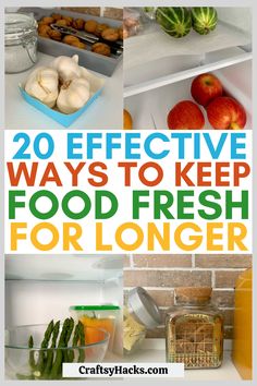 some food is in the fridge and there are pictures with words above it that read 20 effective ways to keep food fresh for longer