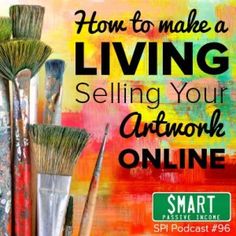 some paint brushes are sitting on top of a painting with the words how to make a living selling your autowork online