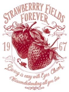 two strawberries with the words strawberry fields forever