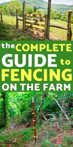 the complete guide to fencing on the farm with pictures of fences and trees in the background