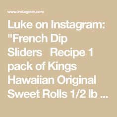 the words luke on instagram french dip sliders recipe 1 pack of kings hawaiian original sweet rolls 12lb