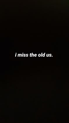 the words i miss the old us written in white on a black background