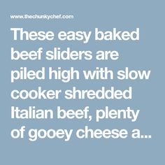 a quote that reads, these easy baked beef sliders are pulled high with slow cooker shredded italian beef plenty of gooey cheese