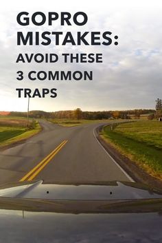 a road with the words gopro makes avoid these 3 common traps in front of it