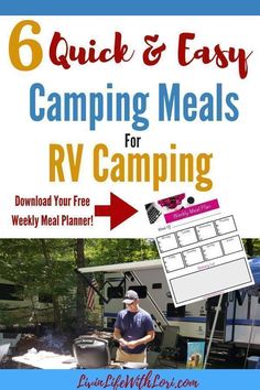 a man standing in front of a camper with the text 6 quick and easy camping meals for rv camping