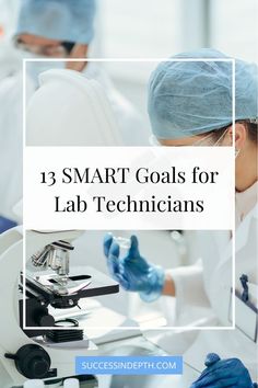 the words smart goals for lab technicians in front of microscopes and laboratory equipment with text overlay that reads, 13 smart goals for lab technicians